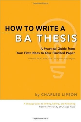 How to write a BA thesis : a practical guide from your first ideas to your finished paper