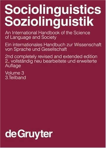 Sociolinguistics: An International Handbook of the Science of Language and Society, Vol. 3 (Handbucher zur Sprach- und Kommunikationswissenschaft 3) (v. 3)