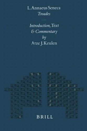 L. Annaeus Seneca Troades: Introduction, Text and Commentary (Mnemosyne, Bibliotheca Classica Batava Supplementum) (Mnemosyne Supplements)