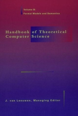 Handbook of theoretical computer science.Vol. B,Formal models and semantics
