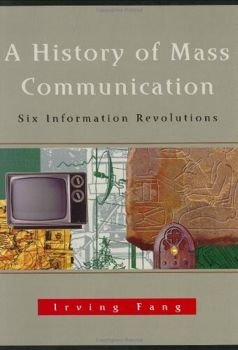 A history of mass communication :six information revolutions