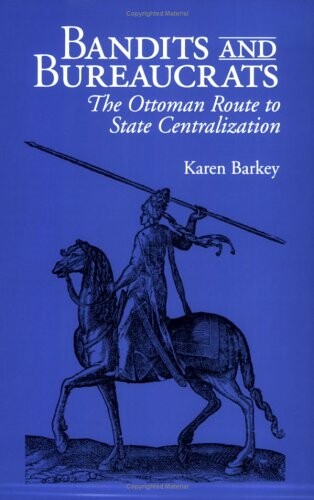 Bandits and bureaucrats :the Ottoman route to state centralization