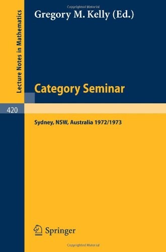 Category seminar : proceedings Sydney category theory seminar 1972/1973
