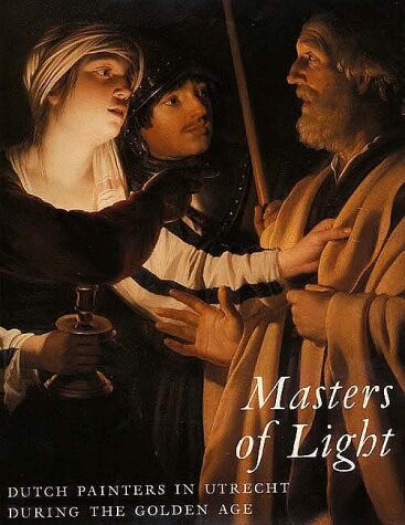 Masters of light : Dutch painters in Utrecht during the Golden Age
