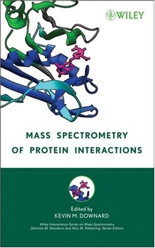 Mass Spectrometry of Protein Interactions (Wiley - Interscience Series on Mass Spectrometry)