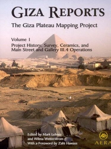 The Giza Plateau Mapping Project: Project History, Survey, Ceramics, and the Main Street and Gallery Operations (Giza Reports)