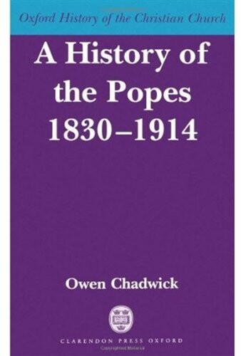 A History of the Popes 1830-1914 (Oxford History of the Christian Church)