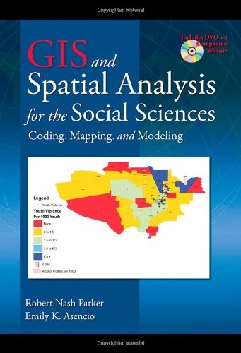 GIS and Spatial Analysis for the Social Sciences: Coding, Mapping, and Modeling (Contemporary Sociological Perspectives)