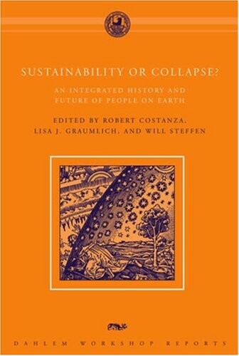 Sustainability or collapse? : an integrated history and future of people on earth