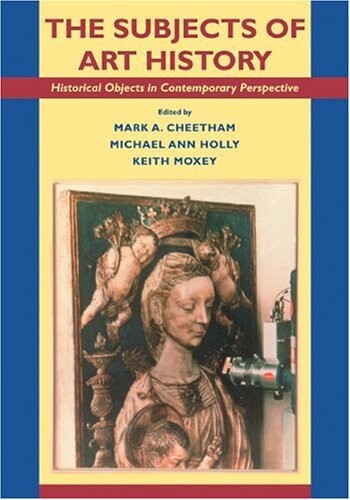 The subjects of art history : historical objects in contemporary perspectives