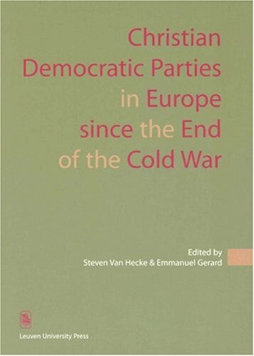 Christian Democratic Parties In Europe Since The End Of The Cold War (Kadoc Studies on Religion Culture & Society)