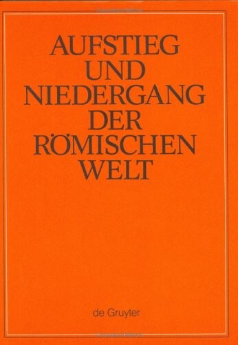 Aufstieg Und Niedergang Der Romischen Welt Teil 2: Principat, Band 25/5: Religion/ Rise and Decline of the Roman World Part 2: Principat, Volume 25/5: ... Mirror of Recent Research (German Edition)