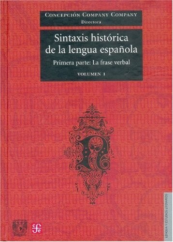 Sintaxis histórica de la lengua española. Primera parte, La frase verbal. Volumen 1