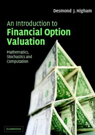 An introduction to financial option valuation : mathematics, stochastics, and computation