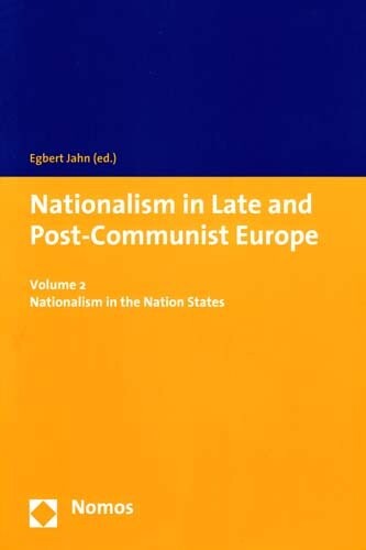 Nationalism in Late and Post-Communist Europe: Nationalism in the Nation States