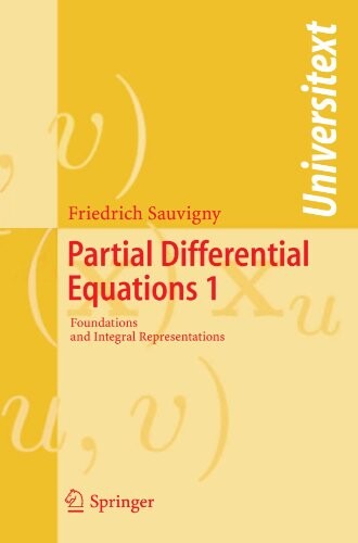 Partial Differential Equations: Vol. 1 Foundations and Integral Representations (Universitext)