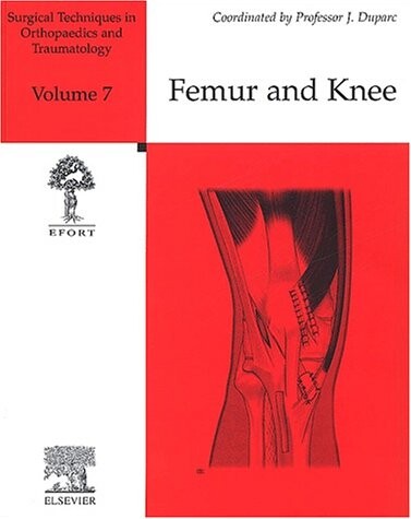 Surgical Techniques in Orthopaedics and Traumatology: Femur and Knee v. 7
