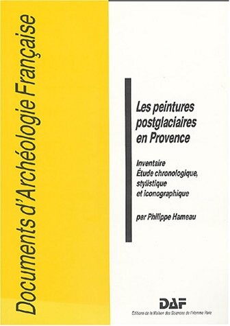 Les peintures postglaciaires en Provence: Inventaire, etude chronologique, stylistique et iconographique (Documents d'archeologie francaise) (French Edition)