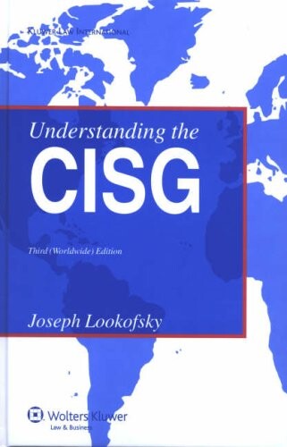 Understanding the CISG : a compact guide to the 1980 United Nations convention on contracts for the international sale of goods