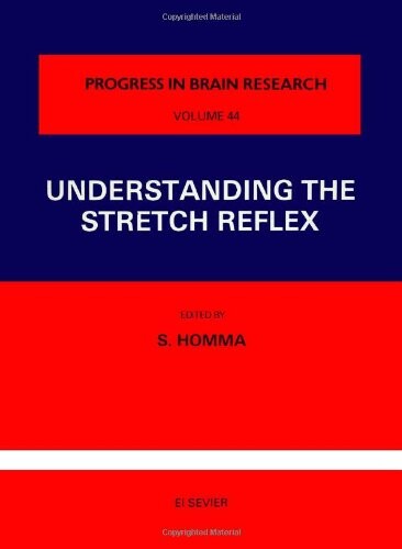 Understanding the Stretch Reflex, Volume 44 (Progress in Brain Research)