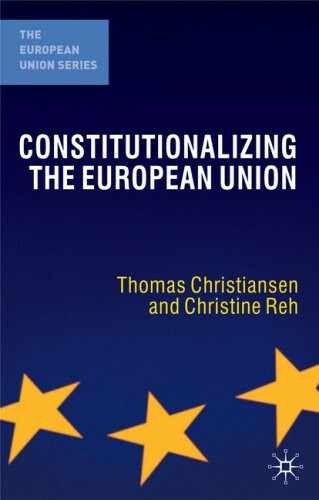 Constitutionalizing the European Union (European Union (Hardcover Adult))