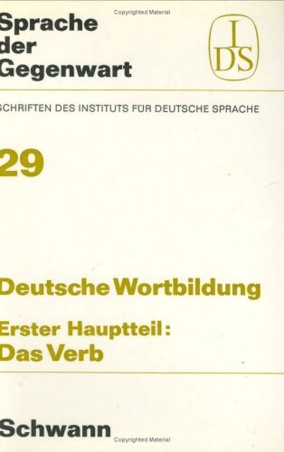Deutsche Wortbildung : Typen und Tendenzen in der Gegenwartssprache : eine Bestandsaufnahme des Instituts für deutsche Sprache, Forschungsstelle Innsbruck. Erster Hauptteil, Das Verb