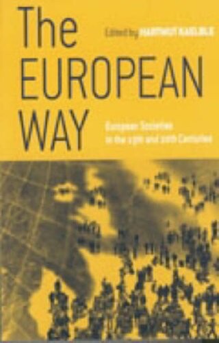 The European Way: European Societies During the Nineteenth and Twentieth Centuries (European Expansion and Global Interaction)