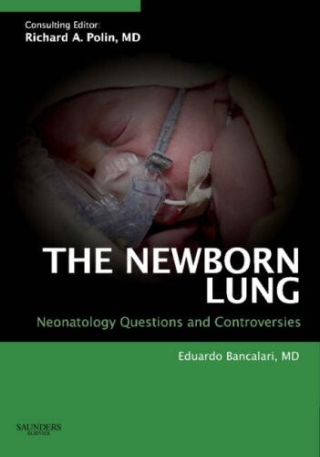 The Newborn Lung: Neonatology Questions and Controversies (Neonatology: Questions & Controversies)