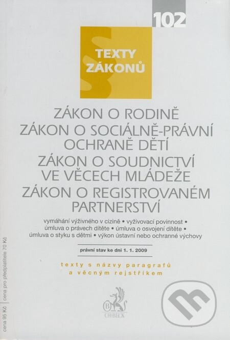 Zákon o rodině ; Zákon o sociálně-právní ochraně dětí ; Zákon o soudnictví ve věcech mládeže ; Zákon o registrovaném partnerství : právní stav ke dni 1. ledna 2009