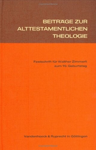 Beitrage zur alttestamentlichen Theologie: Festschrift fur Walther Zimmerli zum 70. Geburtstag (German Edition)