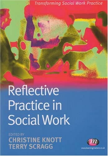 Reflective Practice in Social Work (Transforming Social Work Practice)