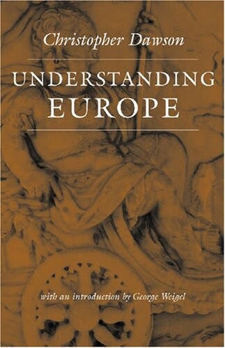 Understanding Europe (The Works of Christopher Dawson Series)