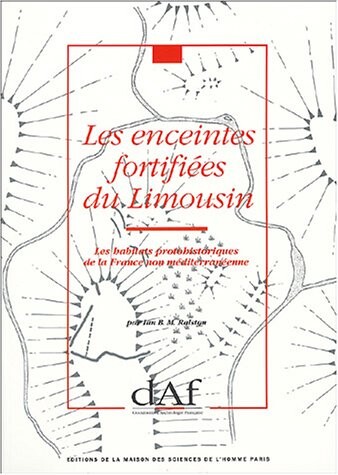 Les enceintes fortifiees du Limousin: Les habitats protohistoriques de la France non mediterraneenne (Documents d'archeologie francaise) (French Edition)