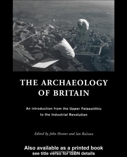 The archaeology of Britain : an introduction from the Upper Palaeolithic to the Industrial Revolution