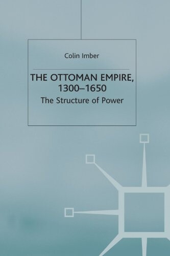 The Ottoman empire, 1300 - 1650 :the structure of power