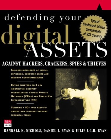 Defending Your Digital Assets Against Hackers, Crackers, Spies, and Thieves