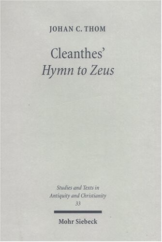 Cleanthes' Hymn to Zeus: Text, Translation & Commentary (Studies & Texts in Antiquity & Christianity)