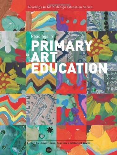 Readings in Primary Art Education (Intellect Books - Readings in Art and Design Education)