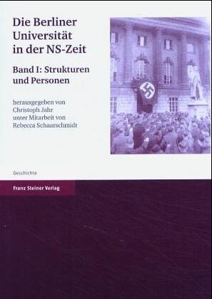 Die Berliner Universitat in der NS-Zeit: Band I: Strukturen und Personen (German Edition)