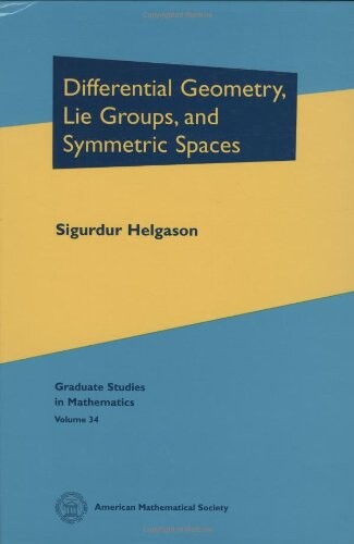 Differential Geometry, Lie Groups, and Symmetric Spaces (Graduate Studies in Mathematics)