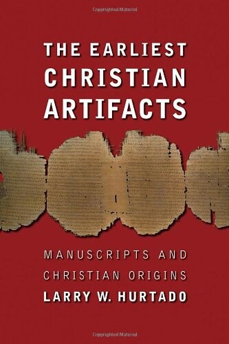 The earliest Christian artifacts :manuscripts and Christian origins