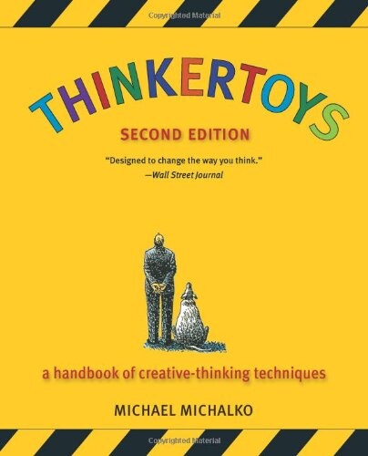 Thinkertoys :a handbook of creative-thinking techniques