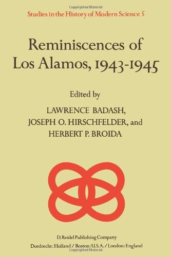 Reminiscences of Los Alamos 1943-1945 (Studies in the History of Modern Science)