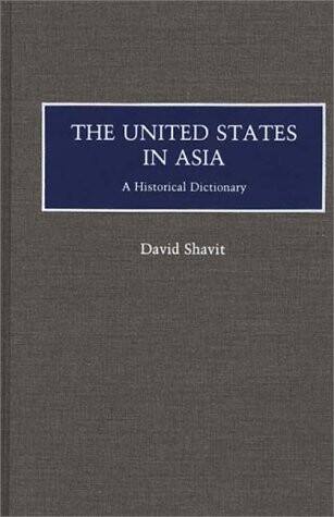 The United States in Asia : a historical dictionary