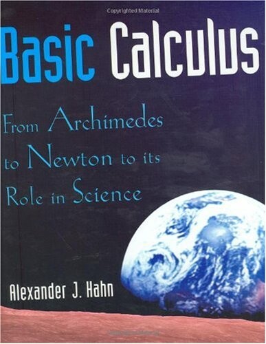 Basic Calculus: From Archimedes to Newton to its Role in Science