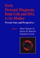 Early prenatal diagnosis, fetal cells and DNA in the mother : present state and perspectives : proceedings of 12th fetal cell workshop, Prague, May 2001