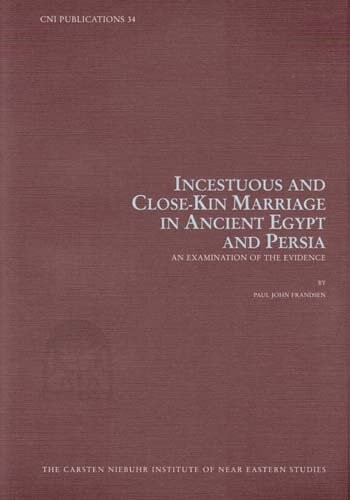 Incestuous and close-kin marriage in ancient Egypt and Persia : an examination of the evidence