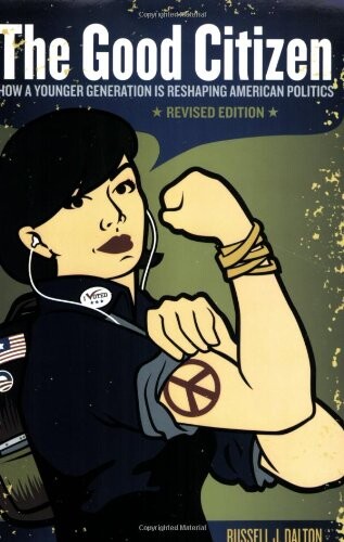 The good citizen : how a younger generation is reshaping American politics