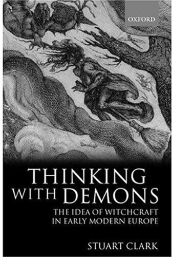 Thinking with demons :the idea of witchcraft in early modern Europe