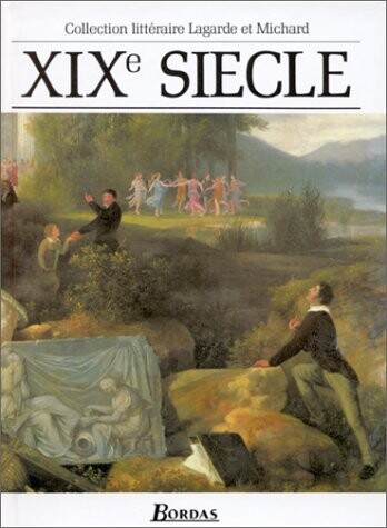 XIXe siècle :les grands auteurs français : anthologie et histoire littéraire